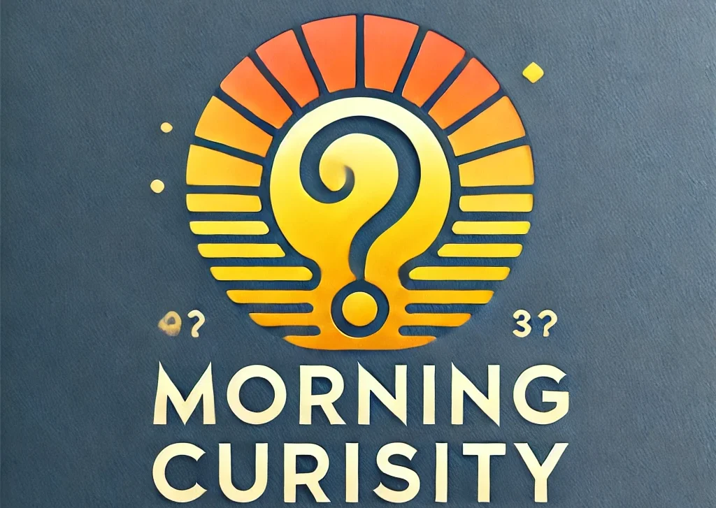 Morning Curiosity